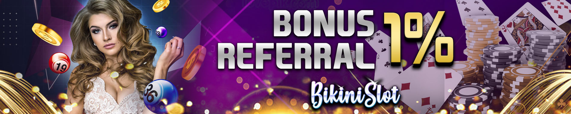 BIKINISLOT  Bonus Referal 1%